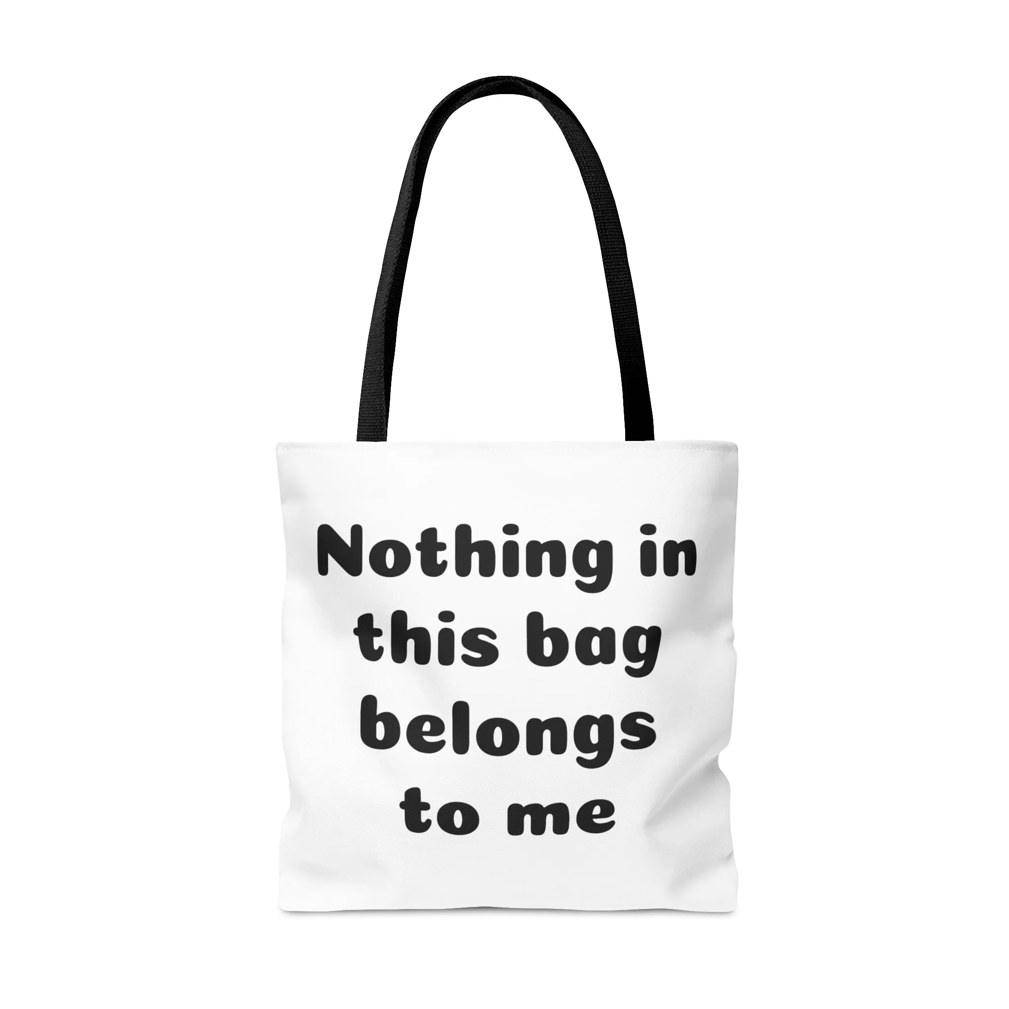 Tote Bag Nothing in this bag belongs to me Mom life Parenting things Dad grandma papa nona